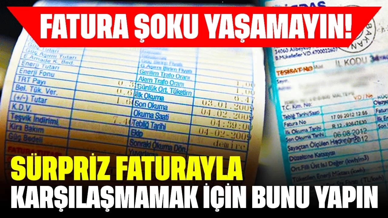 Fatura Şoku Yaşamayın! Sürpriz Faturayla Karşılaşmamak İçin Bunu Yapın