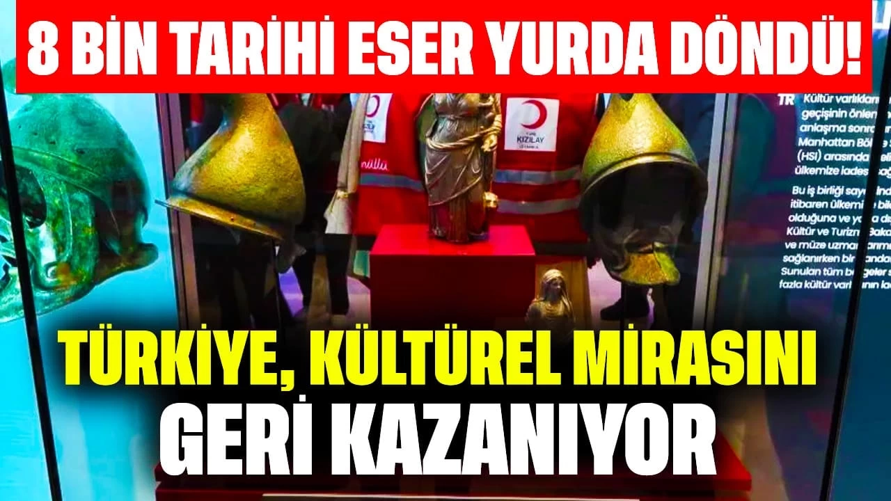 8 Bin Tarihi Eser Yurda Döndü! Türkiye, Kültürel Mirasını Geri Kazanıyor