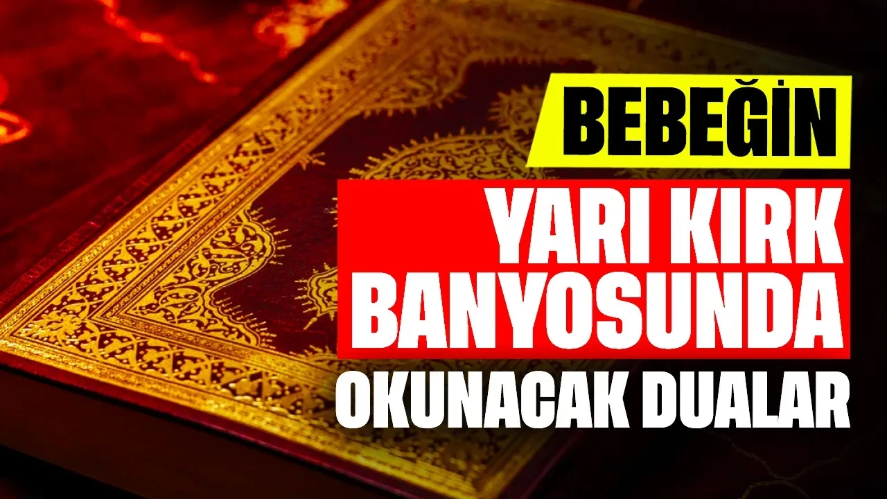 Bebeğin Yarı Kırk Banyosunda Okunacak Dualar