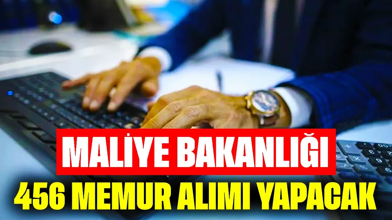 Hazine ve Maliye Bakanlığı 456 Memur Alımı Yapacak