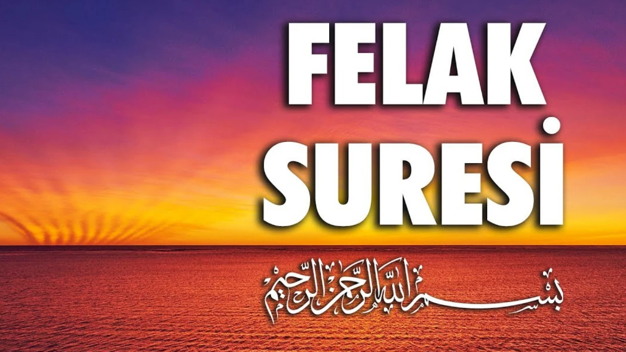 Felak Suresi Nasıl Okunur? Felak Suresi Anlamı ve Okunuşu