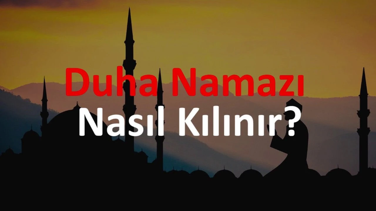 Duha Namazı Nasıl Kılınır? Kuşluk Vaktinin Bereketi