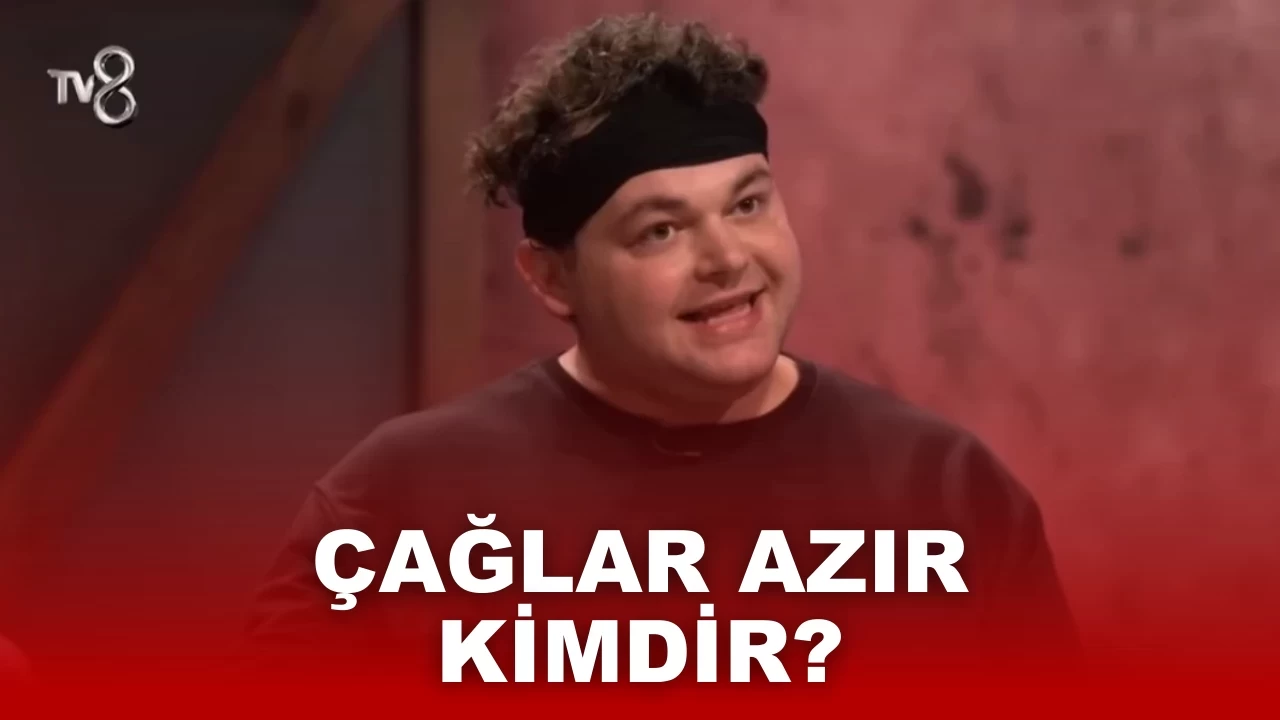 ÇAĞLAR AZIR KİMDİR? ÇAĞLAR AZIR ELENDİ Mİ?