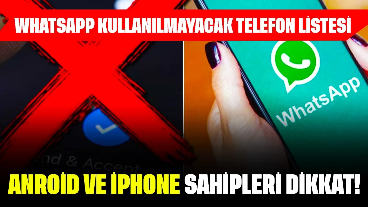 Anroid ve iPhone Sahipleri Dikkat! Whatsapp Kullanılmayacak Telefon Listesi