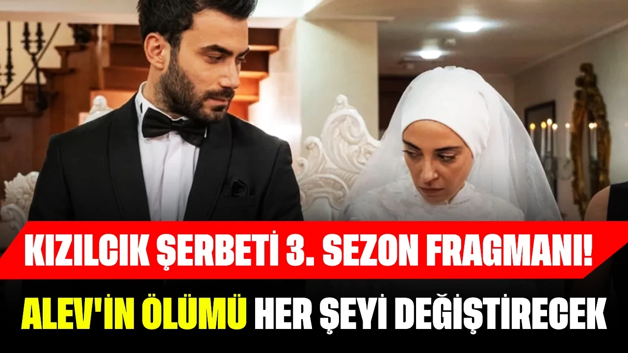 Kızılcık Şerbeti Nefes Kesen 3. Sezon! Alev'in Ölümü Her Şeyi Değiştirecek