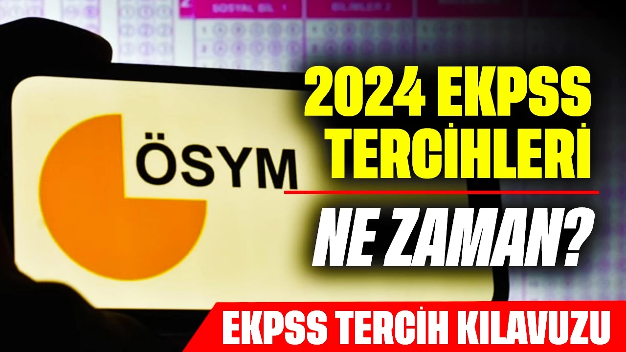 2024 EKPSS Tercihleri Ne Zaman? EKPSS Tercih Kılavuzu