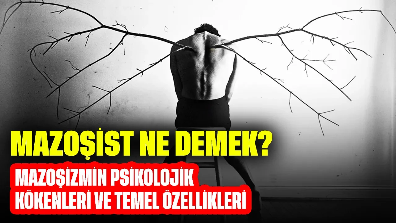 Mazoşist Ne Demek? Mazoşizmin Psikolojik Kökenleri ve Temel Özellikleri