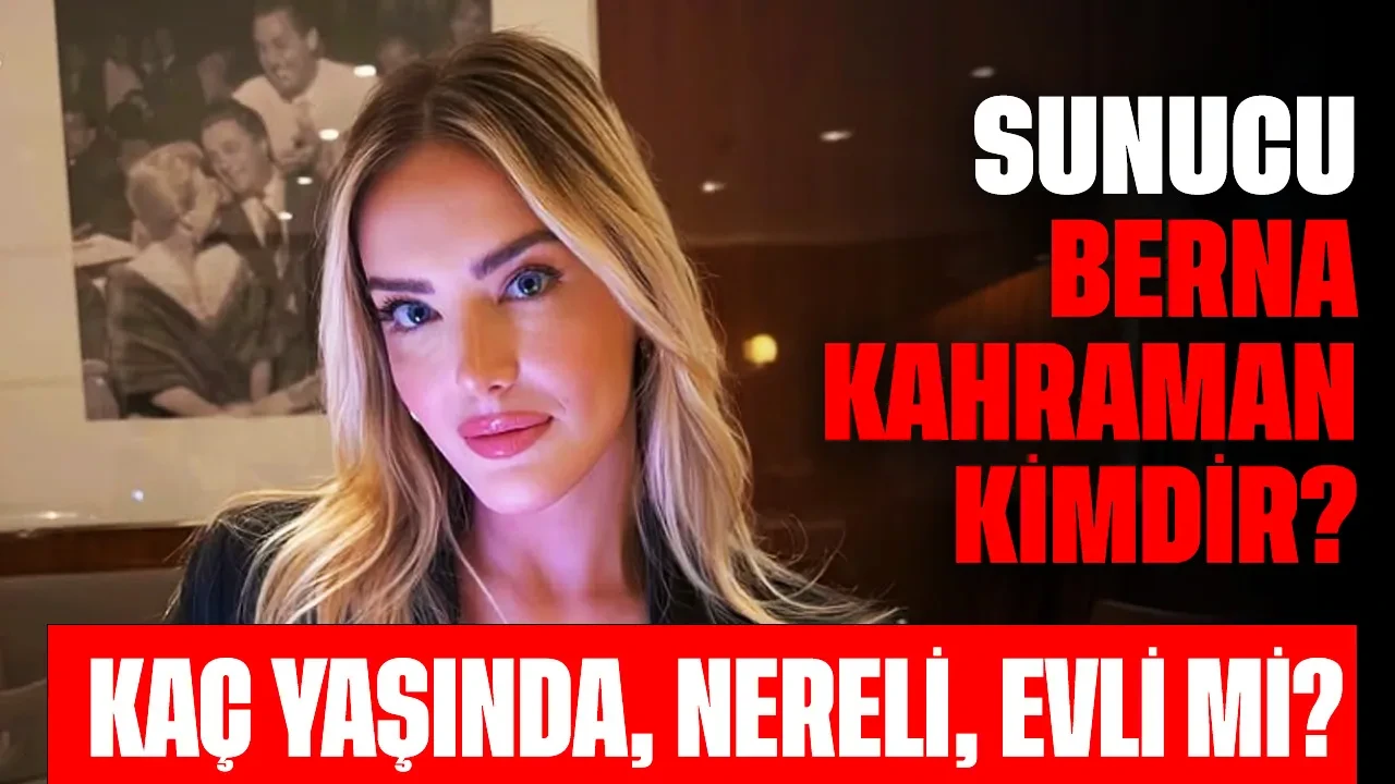 Spor Sunucusu Berna Kahraman Kimdir? Kaç Yaşında, Nereli, Evli mi?