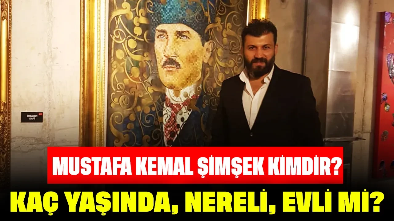 Mustafa Kemal Şimşek Kimdir? Kaç Yaşında, Nereli, Evli mi?