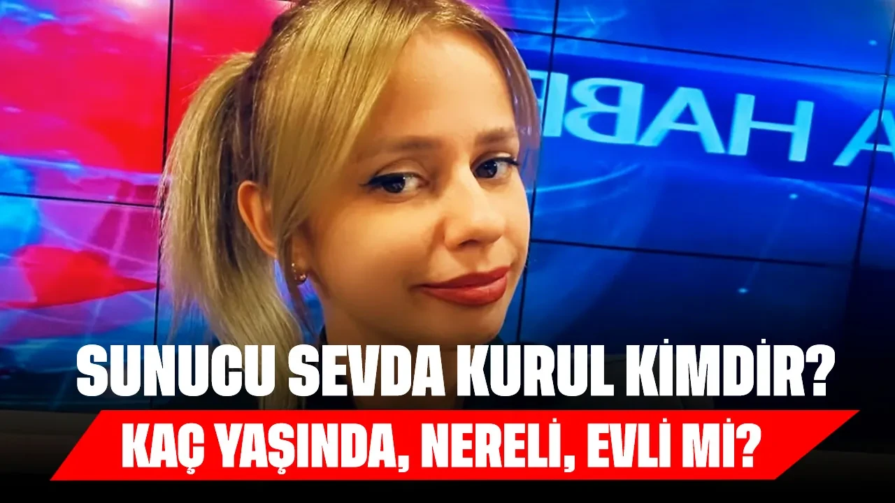 Sunucu Sevda Kurul Kimdir? Kaç Yaşında, Nereli, Evli mi?