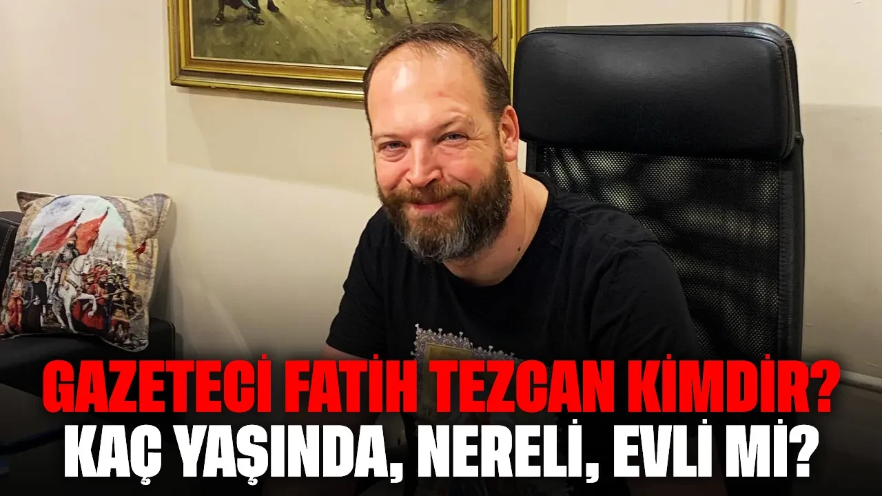 Gazeteci Fatih Tezcan Kimdir? Kaç Yaşında, Nereli, Evli mi?