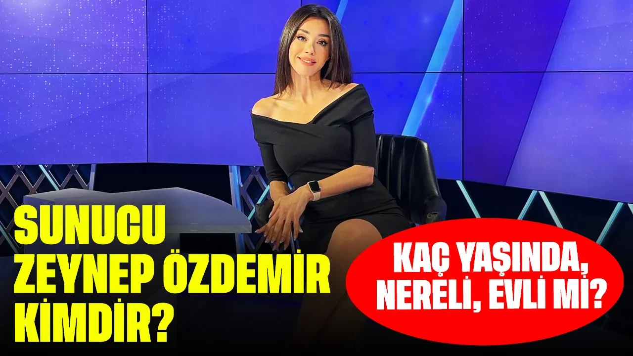 Sunucu Zeynep Özdemir Kimdir? Kaç Yaşında, Nereli, Evli mi?