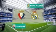 Real Madrid – Osasuna Karşılaşması için Geri Sayım Başladı!