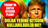 Trump'ın Kritik Bitcoin Planı! Dolar Yerine Bitcoin Kullanılabilir mi?