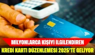 Milyonlarca Kişiyi ilgilendiren Kredi Kartı Düzenlemesi 2025'te Geliyor