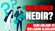 Mükerrer Nedir? İsim Anlamı ve Kullanım Alanları