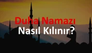 Duha Namazı Nasıl Kılınır? Kuşluk Vaktinin Bereketi