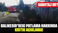 Balıkesir'deki Patlama Hakkında Kritik Açıklama! Sabotaj mı?