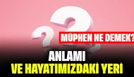 Müphen Ne Demek? Anlamı ve Hayatımızdaki Yeri