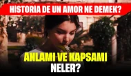 Historia de un Amor Ne Demek? Anlamı, Kapsamı ve Temaları