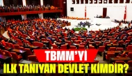 TBMM'yi İlk Tanıyan Devlet Kimdir?