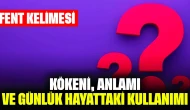 Fent Ne Demek? Kökeni, Anlamı ve Günlük Hayattaki Kullanımı