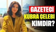 Gazeteci Kübra Çelebi Kimdir? Kaç Yaşında, Nereli, Evli mi?