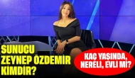 Sunucu Zeynep Özdemir Kimdir? Kaç Yaşında, Nereli, Evli mi?