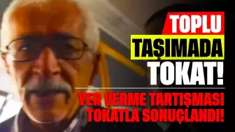 Toplu Taşımada Yaşlıya Yer Verme Tartışması Tokatla Sonuçlandı