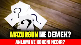 Mazursun Ne Demek? Anlamı ve Kökeni