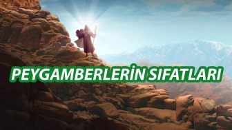 Peygamberlerin Sıfatları Nelerdir? Peygamber Kime Denir?