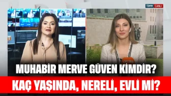 Muhabir Merve Güven Kimdir? Kaç Yaşında, Nereli, Evli mi?