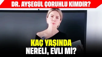 Dr. Ayşegül Çoruhlu Kimdir? Kaç Yaşında, Nereli, Evli mi?