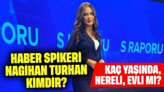 Haber Spikeri Nagihan Turhan Kimdir? Kaç Yaşında, Nereli, Evli mi?