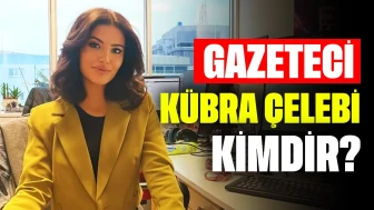 Gazeteci Kübra Çelebi Kimdir? Kaç Yaşında, Nereli, Evli mi?