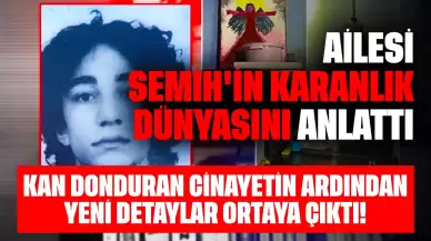 Kan Donduran Cinayetin Ardından Yeni Detaylar Ortaya Çıktı! Ailesi Semih'in Karanlık Dünyasını Anlattı