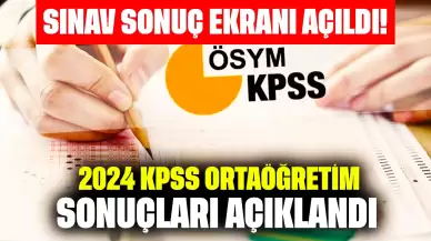 Sınav Sonuç Ekranı Açıldı! 2024 KPSS Ortaöğretim Sonuçları Açıklandı