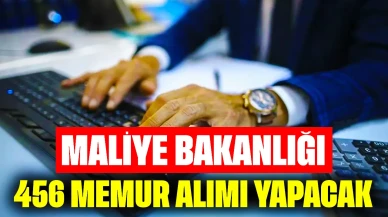 Hazine ve Maliye Bakanlığı 456 Memur Alımı Yapacak