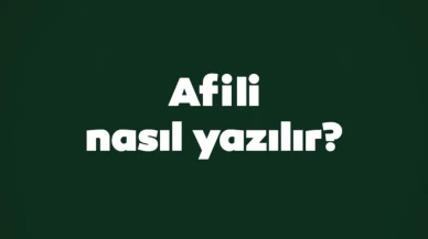 Afilli Nasıl Yazılır? Doğru Kullanımı ve Anlamı