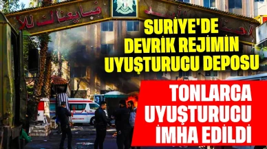 Suriye'de devrik rejimin uyuşturucu deposu ortaya çıktı: Tonlarca uyuşturucu imha edildi