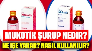 Mukotik Şurup Nedir? Ne İşe Yarar? Nasıl Kullanılır?