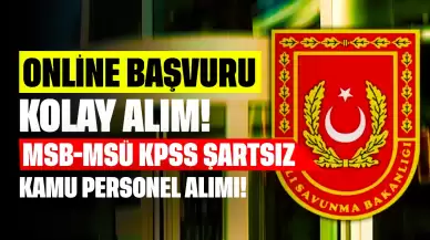 Online Başvuru Kolay Alım! MSB-MSÜ KPSS Şartsız Kamu Personel Alımı