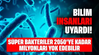 Bilim İnsanları Uyardı! Süper Bakteriler 2050'ye Kadar Milyonları Yok Edebilir