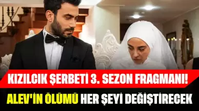 Kızılcık Şerbeti Nefes Kesen 3. Sezon! Alev'in Ölümü Her Şeyi Değiştirecek