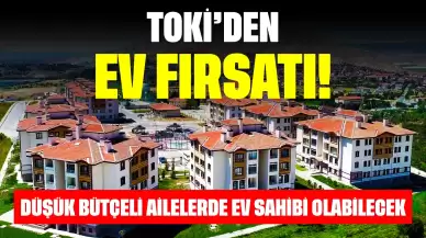 TOKİ'den Ev Fırsatı! Düşük Bütçeli Ailelerde Ev Sahibi Olabilecek