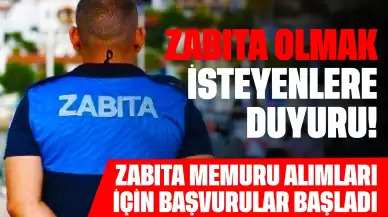 Zabıta Olmak İsteyenlere Duyuru! Zabıta Memuru Alımları İçin Başvurular Başladı