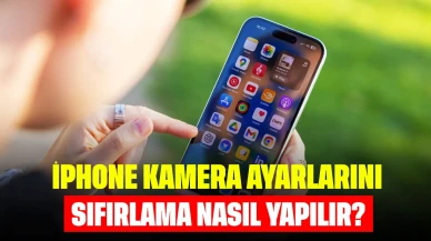 iPhone Kamera Ayarlarını Sıfırlama Nasıl Yapılır?