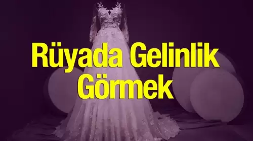 Rüyada Gelinlik Görmek Ne Anlama Gelir?