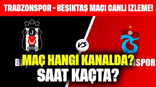 Trabzonspor - Beşiktaş Maçı Canlı İzleme! Maç Hangi Kanalda, Saat Kaçta?