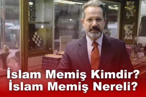 İslam Memiş Kimdir? İslam Memiş Nereli?